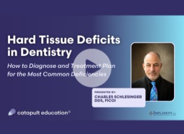 Hard Tissue Deficits in Dentistry - Catapult Education